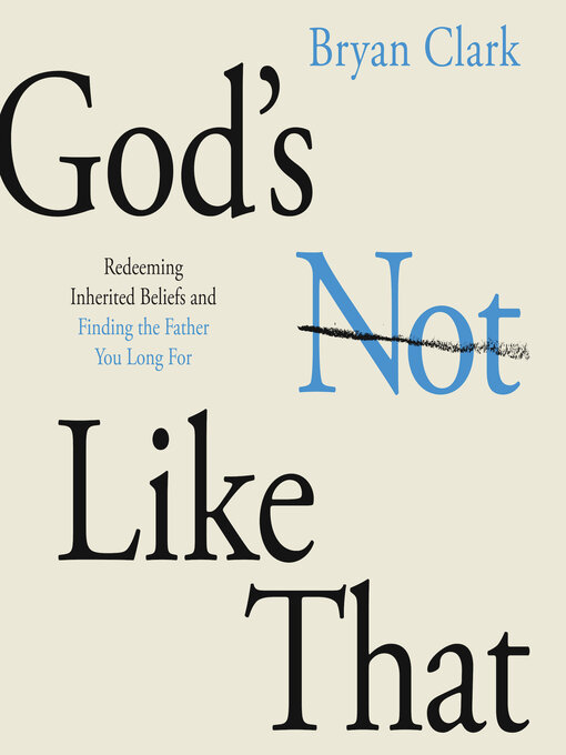 Title details for God's Not Like That by Bryan Clark - Available